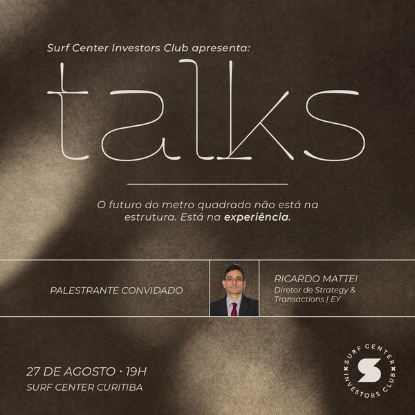 Surf Center Investors Club apresenta: talks — O futuro do metro quadrado não está na estrutura. Está na experiência. Palestrante convidado Ricardo Mattei, Diretor de Strategy & Transactions da EY. 27 de agosto, 19h, Surf Center Curitiba.